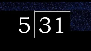 Dividir 31 entre 5 division inexacta con resultado decimal de 2 numeros con procedimiento