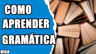 Como aprender gramática. Método infalível!!!