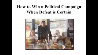 How to Win a Political Campaign when Defeat is Certain