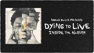 Kodak Black Presents - Dying To Live: Inside The Album