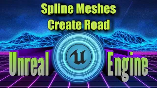 Unreal Engine - Создать Дороги (Spline Meshes)