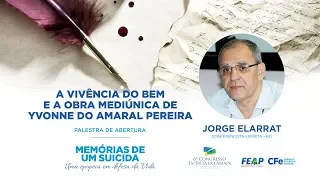 A vivência do bem e a obra mediúnica de Yvonne do Amaral Pereira - Jorge Elarrat