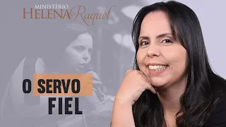 Pastora Helena Raquel - O Servo Fiel | As Parábolas de Jesus