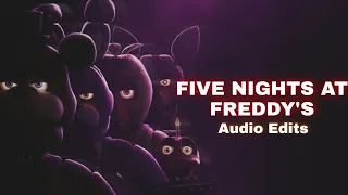 FIVE NIGHTS AT FREDDY'S AUDIO EDITS BECAUSE THE MOVIE IS OUT ! 🎩🐻