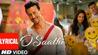 O Saathi Lyrical Video | Baaghi 2 | Tiger Shroff | Disha Patani | Arko | Ahmed Khan Sajid Nadiadwala