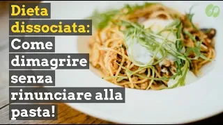 Dieta dissociata: Come dimagrire senza rinunciare alla pasta!