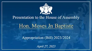 Hon. Moses Jn Baptiste presentation on the Appropriation Bill 2023/2024