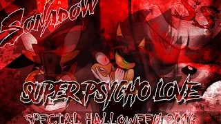 Sonadow ~Super Psycho Love~ (Special Halloween 2016)