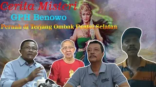 PENUH MISTERI || GPH. BENOWO PERNAH DI TERJANG OMBAK PANTAI SELATAN || ANEH TAPI NYATA