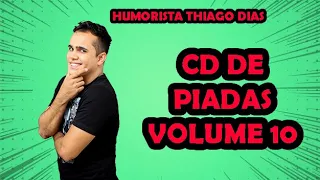 CD DE PIADAS VOLUME 10 - HUMORISTA THIAGO DIAS