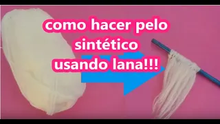 TUTORIAL PELUCA (Parte 1): COMO HACER PELO SINTÉTICO USANDO LANA!