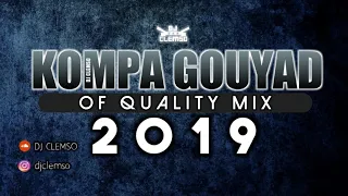 DJ CLEMSO -  Kompa Gouyad Of Quality MIX 2019