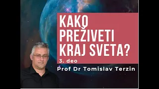 “Kako preživeti kraj sveta” - Prof. Dr. Tomislav Terzin