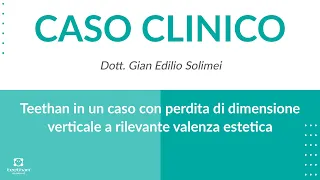 CASO CLINICO || Teethan in un caso con perdita di dimensione verticale a rilevante valenza estetica