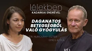 Lélekben - Daganatos betegségből való gyógyulás - Dr. Nuridsány Eszter és Epres Attila