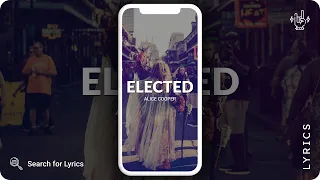 Alice Cooper - Elected (Lyrics for Mobile)