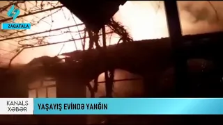 Zaqatalada ferdi yashayish evi yanib... | Kanal S Xeber