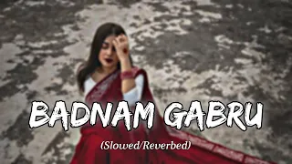 Badnaam Gabru | Mashoom Sharma | Lo-fi(Slowed/Reverbed) | @EDIFY23