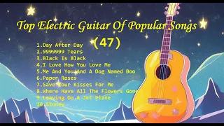 Romantic Guitar (47) -Classic Melody for happy Mood - Top Electric Guitar Of Popular Songs