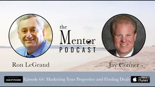 The Mentor Podcast Episode 64: Marketing Your Properties and Finding Deals, with Jay Conner