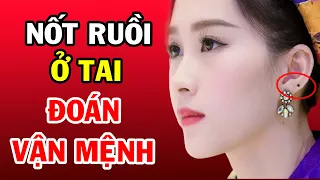 Nhìn Tướng NỐT RUỒI Ở TAI Biết Ngay Vận Mệnh Giàu Sang Nghèo Hèn Cả Đời, Không Cần Đi Xem Bói