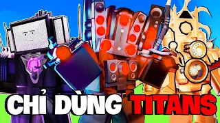 Mình CHỈ Dùng Units TITAN Để Vượt ENDLESS Cùng VDarh Trong Toilet Tower Defence