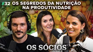 OS SEGREDOS DA NUTRIÇÃO NA PRODUTIVIDADE | Os Sócios Podcast #32