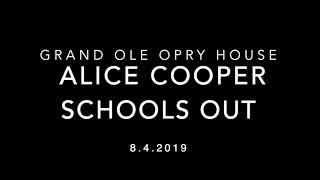 Alice Cooper SCHOOLS OUT Encore 8/4/19 Grand Ole Opry House Nashville Tn. (Video)