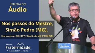 Palestra  - Nos passos do Mestre, Simão Pedro (MG) - (áudio)