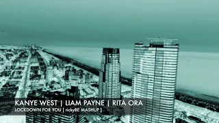 Kanye West VS Liam Payne & Rita Ora - Lockdown For You (rickyBE Mashup)
