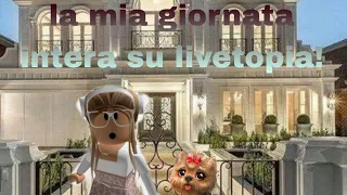 LA MIA GIORNATA INTERA SU LIVETOPIA!