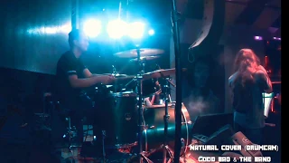 Natural Cover (Drumcam) - Good Bad & the Band