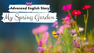 ADVANCED ENGLISH STORY🌸My Spring Garden🌱C1 - C2 | Level 7 - 8 | English Listening & Reading Practice