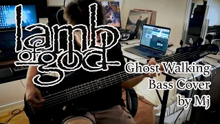 【Lamb of God】- Ghost Walking | Bass cover by Mj