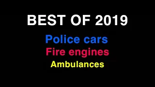 BEST OF 2019 - Police cars, Fire engines and Ambulances Responding