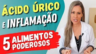 5 Alimentos para BAIXAR O ÁCIDO ÚRICO e DESINFLAMAR!