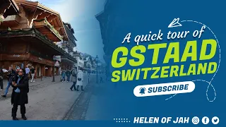 GSTAAD  | A Quick tour of the Swiss Skiing Village for Rich and Famous