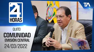 Noticias Quito: Noticiero 24 Horas 24/03/2022 (De la Comunidad - Emisión Central)