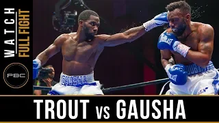 Trout vs Gausha FULL FIGHT: May 25, 2019 - PBC on FS1