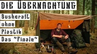 Bushcraft ohne Plastik - Finale - DIE ÜBERNACHTUNG - Geartalk - Erfahrungen - Lagern - Fazit