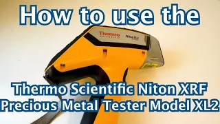 How to use the Thermo Scientific Niton XRF Precious Metal Tester Model XL2
