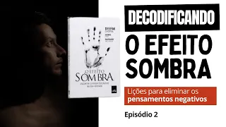 Decodificando o Efeito Sombra - Ep 2