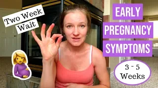 Early Pregnancy Symptoms  |  3 to 5 Weeks