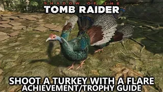 Shadow of the Tomb Raider - Thanksgiving - Shoot a Turkey with a Flare Round Achievement/Trophy