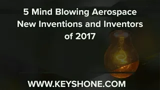 Aerospace Engineering Innovations- New Aerospace Inventions in 2017