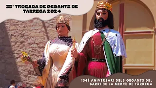 35a Trobada de gegants de Tàrrega 2024 - 154 anys dels gegants del Barri de la Mercè de Tàrrega