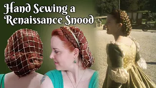 I Hand Sew a Historical Princess Snood | Ever After 1490s Italian Renaissance - Part 5