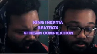 KING INERTIA BEATBOX | STREAM COMPILATION