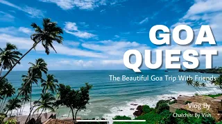 GoaQuest | The Bucketlist Goa Trip with Friends | ChalchitrByVish