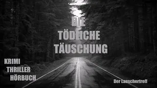 DIE TÖDLICHE TÄUSCHUNG - KRIMI/THRILLER HÖRBUCH